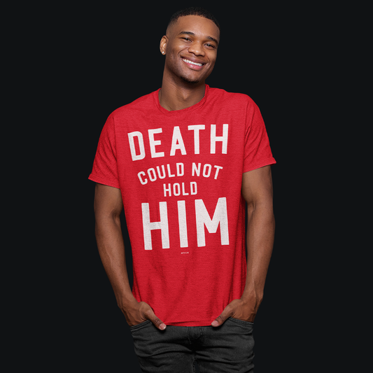 Death Could Not Hold Him Tee